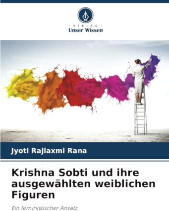 Krishna Sobti und ihre ausgewählten weiblichen Figuren: Ein feministischer Ansatz