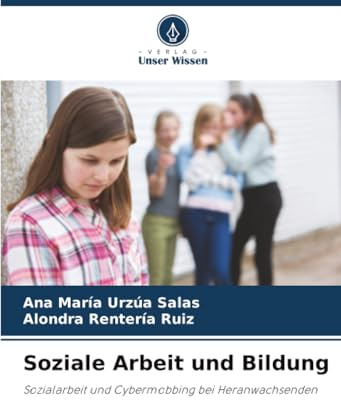 Soziale Arbeit und Bildung: Sozialarbeit und Cybermobbing bei Heranwachsenden
