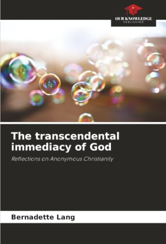 The transcendental immediacy of God: Reflections on Anonymous Christianity