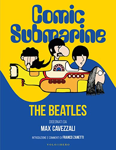Comic submarine. The Beatles disegnati da Massimo Cavezzali