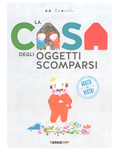 La casa degli oggetti scomparsi. Ediz. a colori