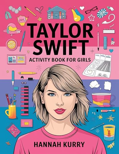 Taylor Swift Activity Book for Girls: Celebrate Every Era with Puzzles, Quotes, and Art for Taylor’s Biggest Swifties: Gift Idea for Kids, Adults, with Fun Facts and More!