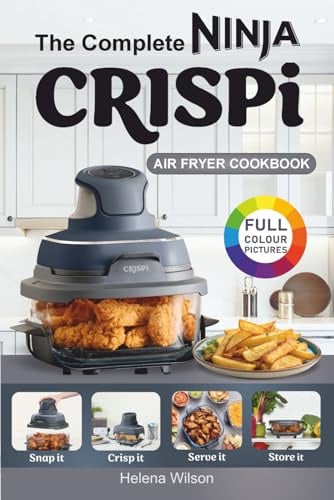 The Complete Ninja Crispi Air Fryer Cookbook: Healthy and Easy Ninja Crispi Air Fryer Recipes for Beginners.