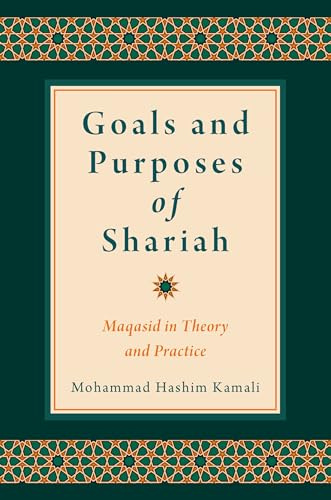 Goals and Purposes of Shariah: Maqasid in Theory and Practice