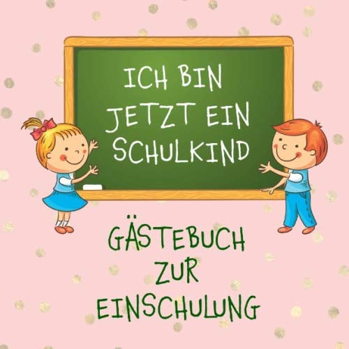 Gästebuch zur Einschulung: ICH BIN JETZT EIN SCHULKIND. Zur Erinnerung an den 1. Schultag. Viel Platz für gute Wünsche zum Schulanfang.