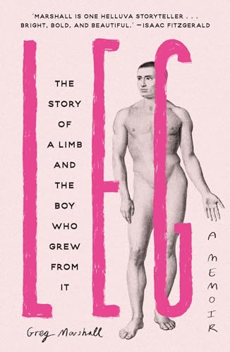 Leg: The Story of a Limb and the Boy Who Grew from It