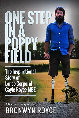 One Step in a Poppy Field: The Inspirational Story of Lance Corporal Cayle Royce MBE