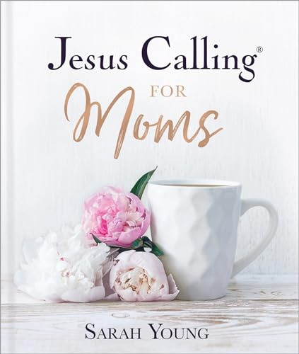 Jesus Calling for Moms, Padded Hardcover, with Full Scriptures: Devotions for Strength, Comfort, and Encouragement (A 50-Day Devotional)