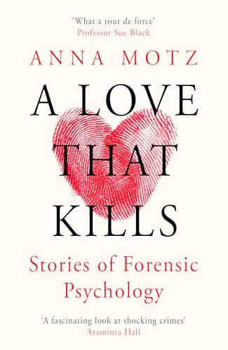 A Love That Kills: Stories of Forensic Psychology