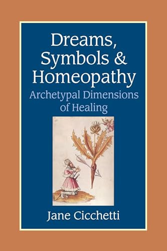 Dreams, Symbols and Homeopathy: Archetypal Dimensions of Healing