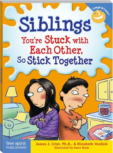 Siblings: You're Stuck with Each Other, So Stick Together (Laugh & Learn (Free Spirit Publishing)) (Laugh & Learn(r))