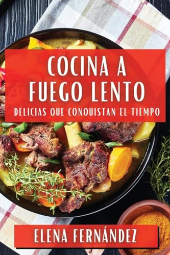 Cocina a Fuego Lento: Delicias que Conquistan el Tiempo