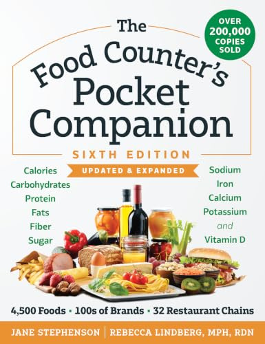 The Food Counter's Pocket Companion, Sixth Edition: Calories, Carbohydrates, Protein, Fats, Fiber, Sugar, Sodium, Iron, Calcium, Potassium, and Vitamin D―with 32 Restaurant Chains