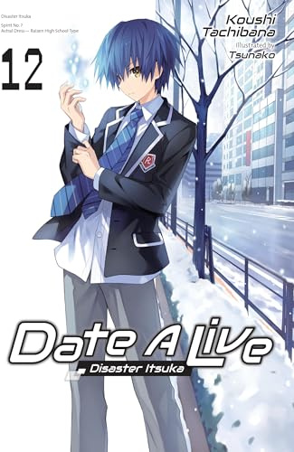 Date A Live, Vol. 12 (light novel): Disaster Itsuka (Volume 12) (Date A Live (light novel), 12)