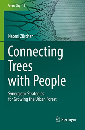 Connecting Trees with People: Synergistic Strategies for Growing the Urban Forest (Future City, 16)