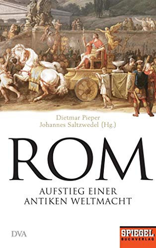Rom: Aufstieg einer antiken Weltmacht - Ein SPIEGEL-Buch
