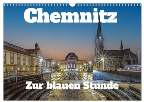 Chemnitz zur blauen Stunde (Wandkalender 2026 DIN A3 quer), CALVENDO Monatskalender: Stadtansichten von Chemnitz zur blauen Stunde. (CALVENDO Orte)