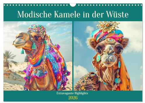 Modische Kamele in der Wüste. Extravagante Highlights (Wandkalender 2026 DIN A3 quer), CALVENDO Monatskalender: Orientalische Divas zeigen Wüsten-Haute Courture vom Feinsten! (CALVENDO Tiere)