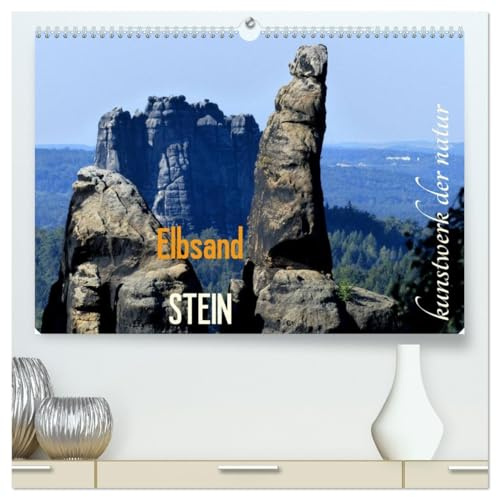 ElbsandSTEIN, kunstwerk der natur (hochwertiger Premium Wandkalender 2026 DIN A2 quer), Kunstdruck in Hochglanz: Faszinierende Formationen im Reich ... beflügeln unsere Phantasie. (CALVENDO Natur)