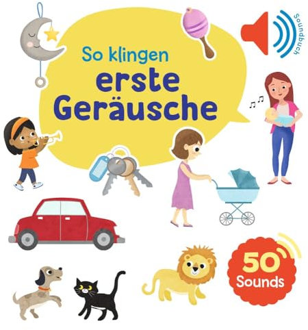 Mein großes Soundbuch - So klingen erste Geräusche: Ein Soundbuch mit 50 verschiedenen Geräuschen für Kinder ab 2 Jahren