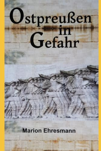 Ostpreußen in Gefahr: Kriegsalltag
