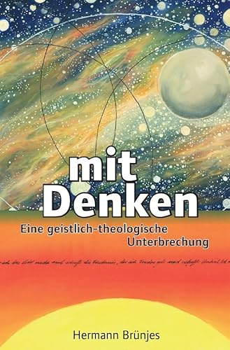 Mit Denken: Eine geistlich-theologische Unterbrechung