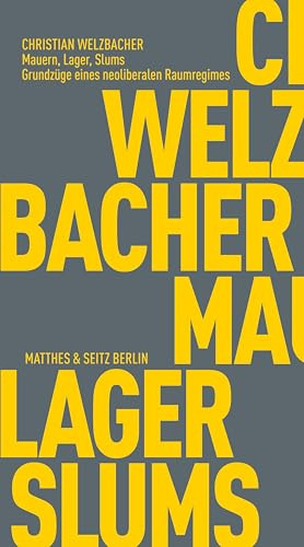 Mauern, Lager, Slums: Grundzüge eines neoliberalen Raumregimes (Fröhliche Wissenschaft)