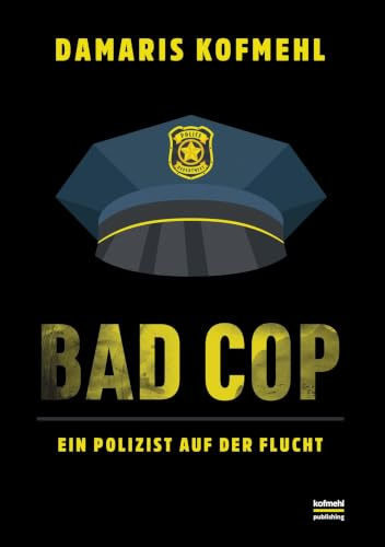 Bad Cop: Ein Polizist auf der Flucht