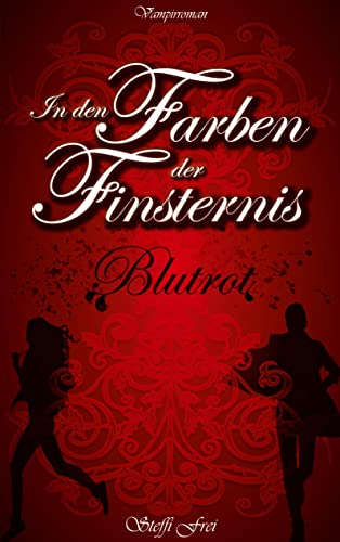 In den Farben der Finsternis: Blutrot (Farben der Finsternis - Vampirreihe)