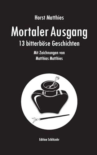 Mortaler Ausgang: 13 bitterböse Geschichten