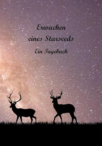 Erwachen eines Starseeds: Ein Tagebuch