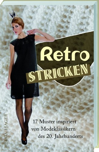 Retro Stricken: 17 Muster inspiriert von Modeklassikern des 20. Jahrhunderts.