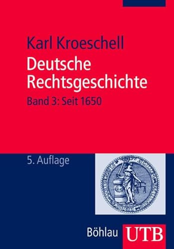 Deutsche Rechtsgeschichte, Bd. 3: Band 3: Seit 1650
