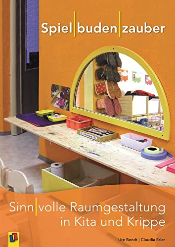 Spielbudenzauber: Sinnvolle Raumgestaltung in Kita und Krippe
