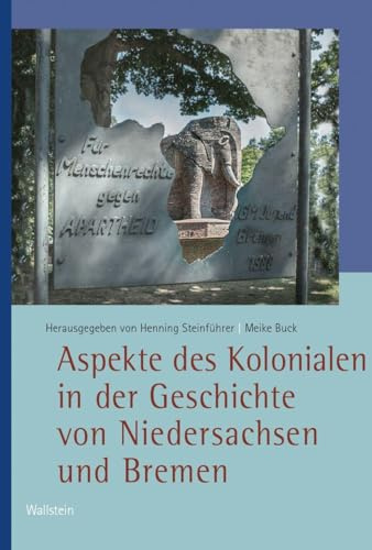 Aspekte des Kolonialen in der Geschichte von Niedersachsen und Bremen (Veröffentlichungen der Historischen Kommission für Niedersachsen und Bremen)