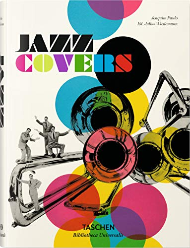 Jazz Covers: Joaquim Paulo ; ed. Julius Wiedeman ; interviews [with] Bob Ciano, Fred Cohen, Michael Cuscuna ... [et al.] (Bibliotheca Universalis)
