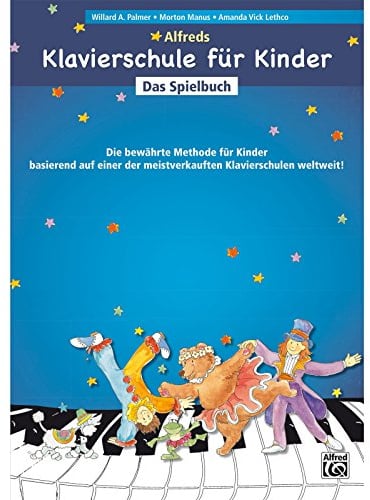 Alfreds Klavierschule für Kinder / Die bewährte Methode für Kinder ab 5 - 6 Jahren basierend auf einer der meistverkauften Klavierschulen weltweit!: ... 1 und 2 der bewährten Pianoschule für Kinder
