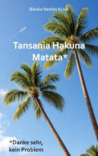 Tansania Hakuna Matata: Danke sehr, kein Problem