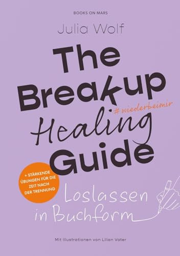 THE BREAKUP healing GUIDE: Loslassen in Buchform