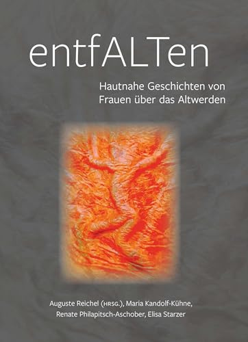 EntfALTen: Hautnahe Geschichten von Frauen über das Altwerden