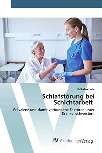 Schlafstörung bei Schichtarbeit: Prävalenz und damit verbundene Faktoren unter Krankenschwestern