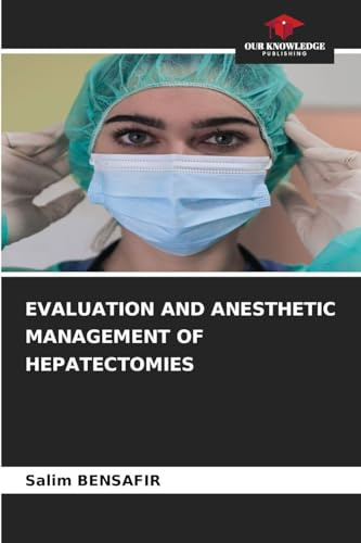 EVALUATION AND ANESTHETIC MANAGEMENT OF HEPATECTOMIES: DE