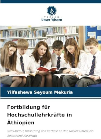 Fortbildung für Hochschullehrkräfte in Äthiopien: Verständnis, Umsetzung und Vorteile an den Universitäten von Adama und Haramaya