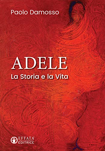 Adele. La storia e la vita (Le bussole)