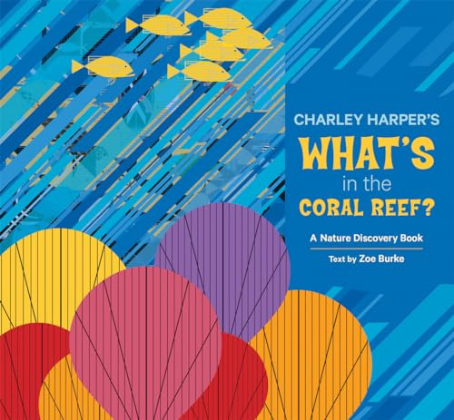 Charley Harper Whats in the Coral Reef (Nature Discovery Books, Band 3)