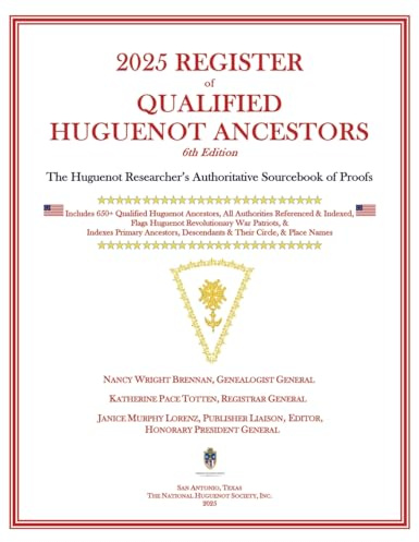 2025 Register of Qualified Huguenot Ancestors: The Huguenot Researcher's Authoritative Sourcebook of Proofs