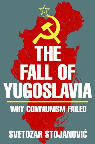 Fall of Yugoslavia: Why Communism Failed