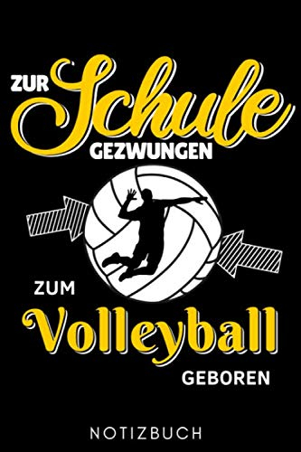 ZUR SCHULE GEZWUNGEN ZUM VOLLEYBALL GEBOREN NOTIZBUCH: A5 WOCHENPLANER für Volleyball Spieler | Volleyball Geschenke | Training | Beachvolleyball ... Buch | Volleyballbuch | Trainingsbuch