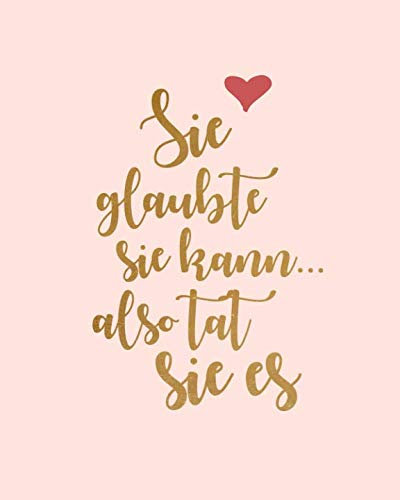 Sie glaubte sie kann, also tat sie es: Bullet Grid Journal für deine individuelle Planung, Motivation, Achtsamkeit und Kreativität I 150 seitiges ... zum Schreiben, Malen und Skizzieren I 018
