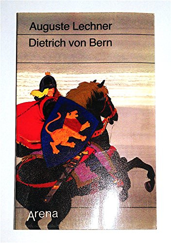 Dietrich von Bern: Der grosse König der Goten kämpft um sein Reich (Arena Taschenbücher)